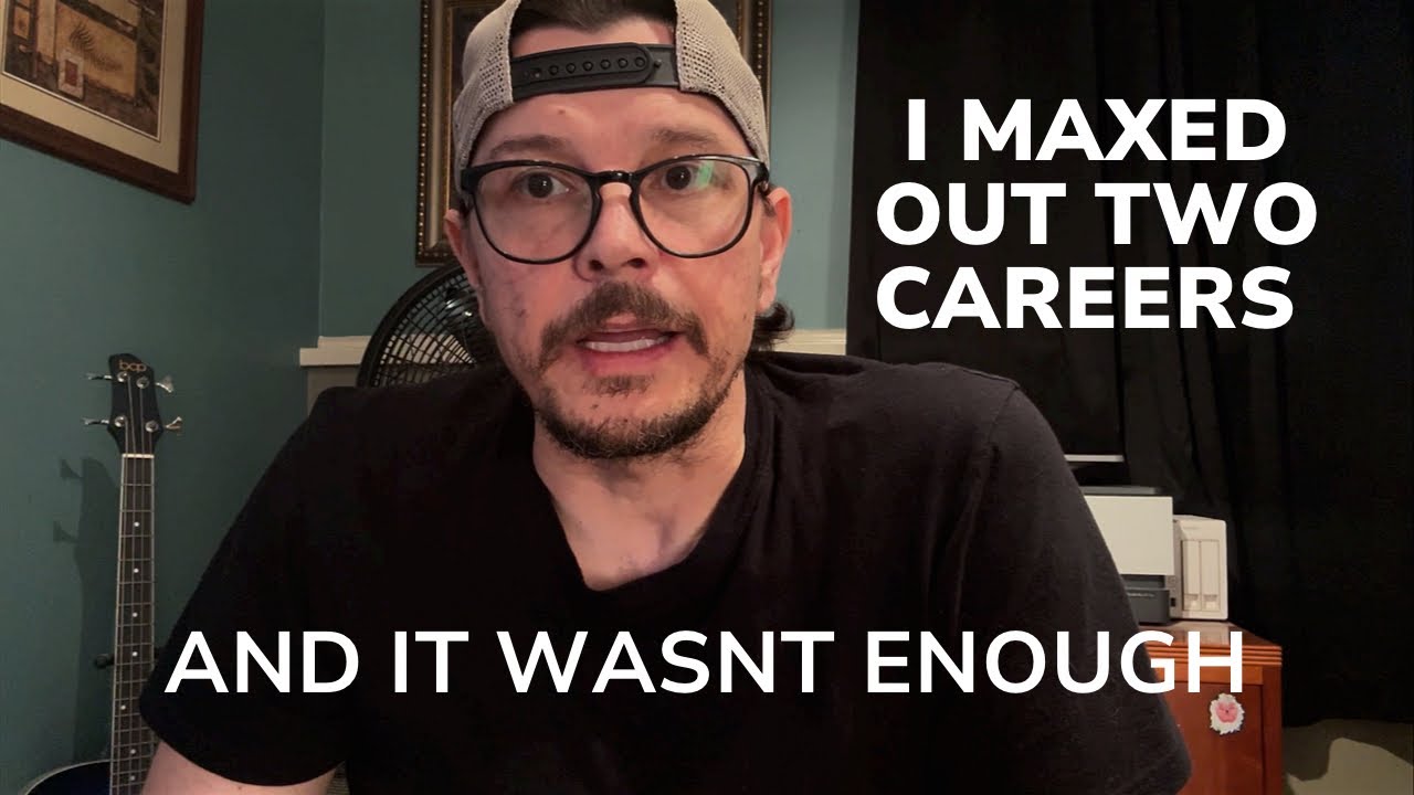 I maxed out two careers, and it wasn’t enough