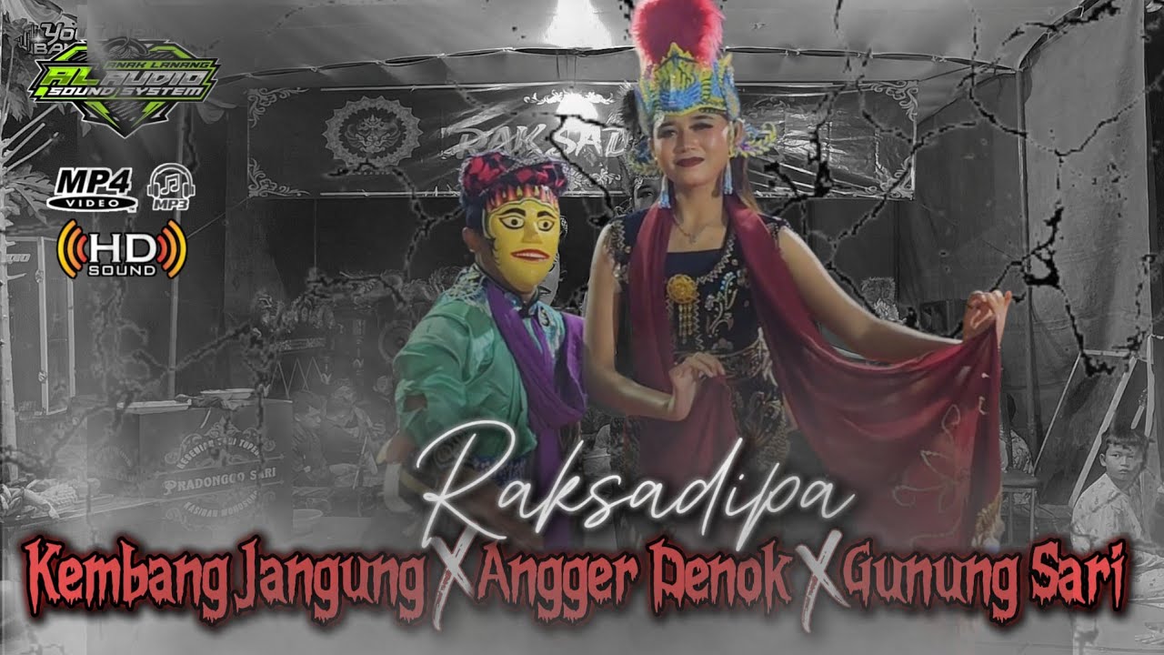 KEMBANG JAGUNG,ANGGER DENOK ,GUNUNG SARI (RAK SADIPA KADIPATEN SELOMERTO AL AUDIO MP4-MP3FHD LENGGER