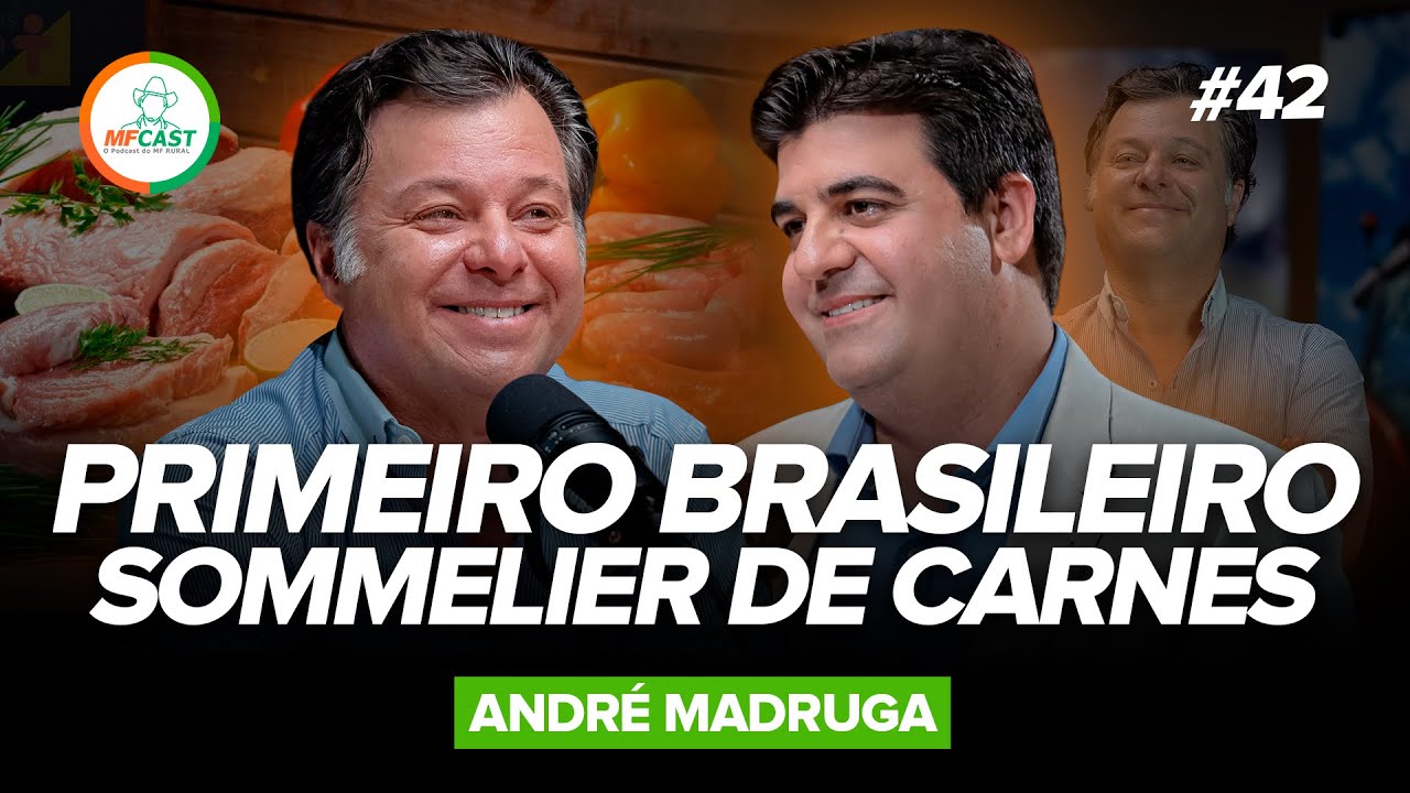 CARNE BOVINA: UM OLHAR DETALHADO DO 1º SOMMELIER DE CARNES DO BRASIL (André Madruga) - MF Cast 42