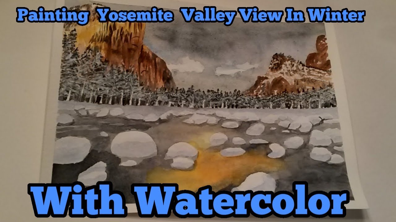 Painting Yosemite Valley View in Winter with Watercolor