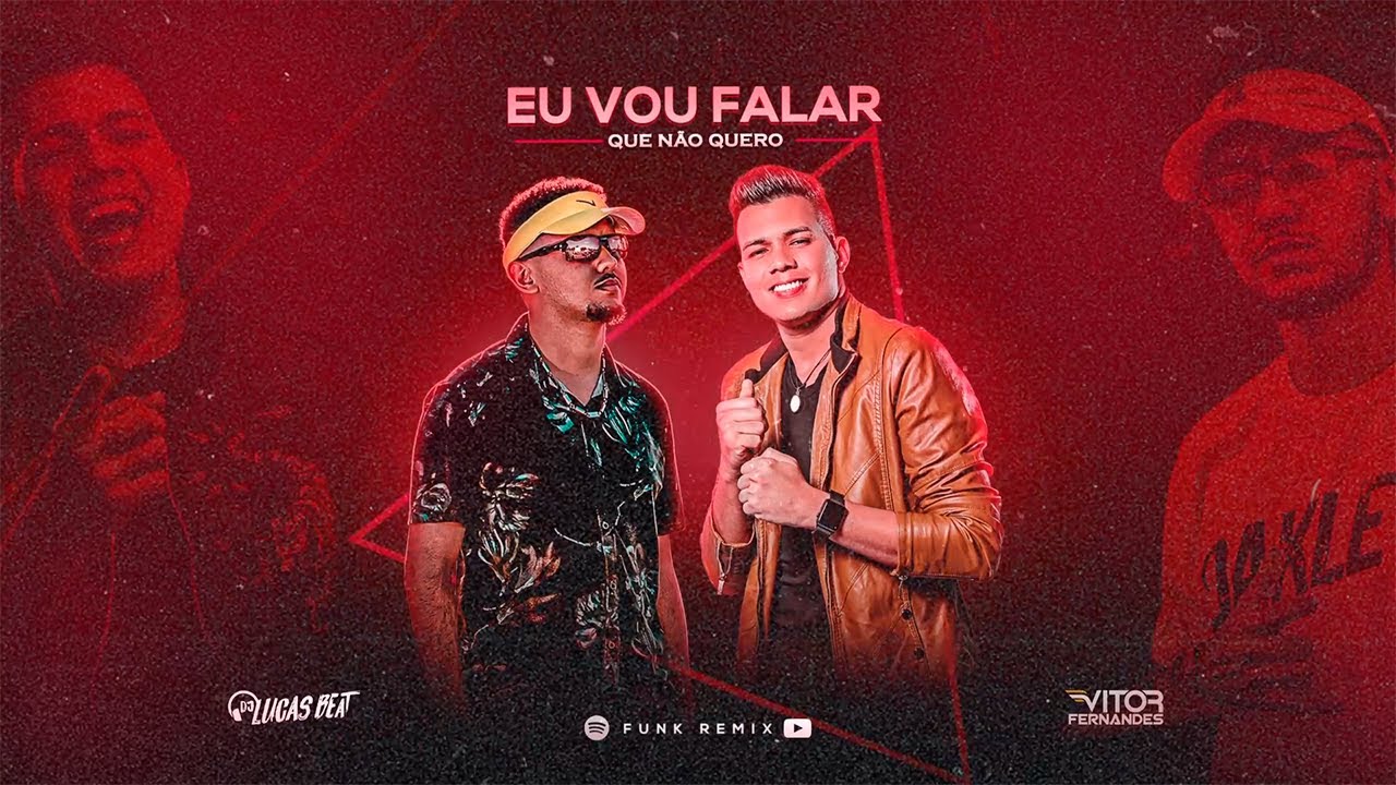 EU VOU FALAR QUE N&Atilde;O QUERO (FUNK REMIX) VITOR FERNANDES & DJ LUCAS BEAT