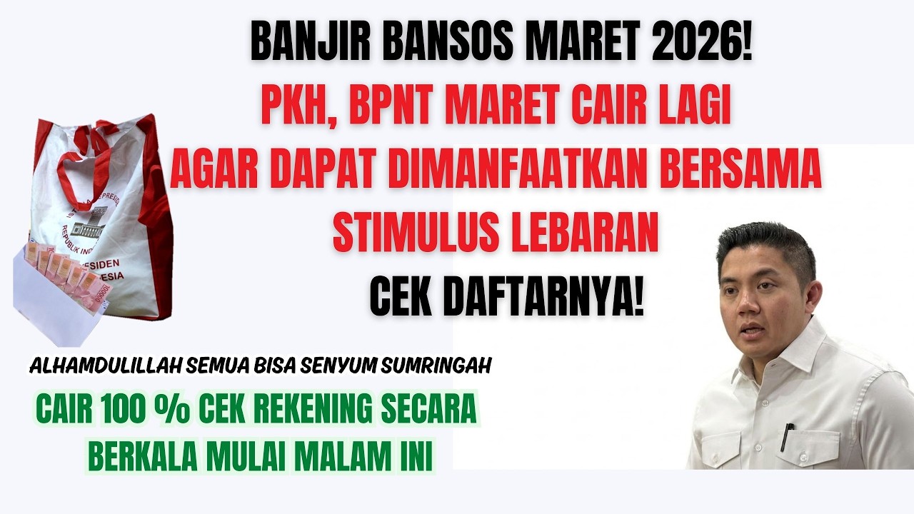 BANJIR BANSOS MARET 2026! PKH, BPNT & STIMULUS LEBARAN CAIR SERENTAK – CEK DAFTARNYA!