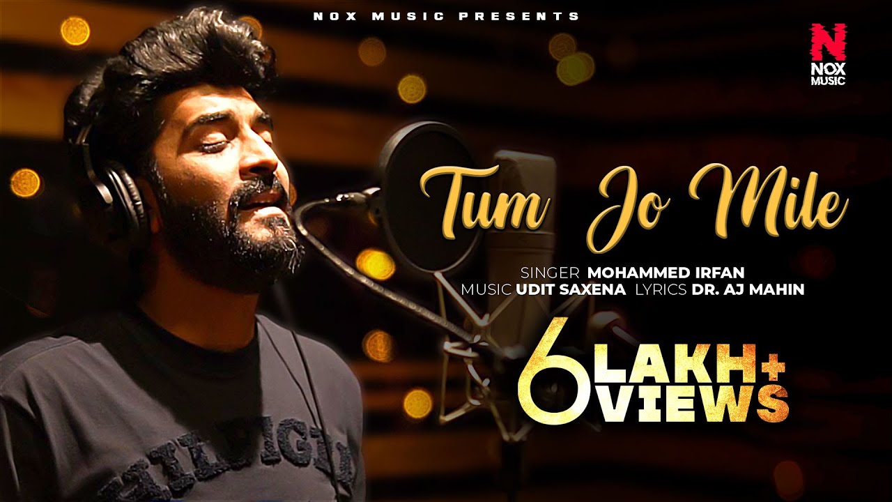Mohammed Irfan's TUM JO MILE (Studio Version) | Udit Saxena | Dr. AJ Mahin | Kingsly J | NOX MUSIC