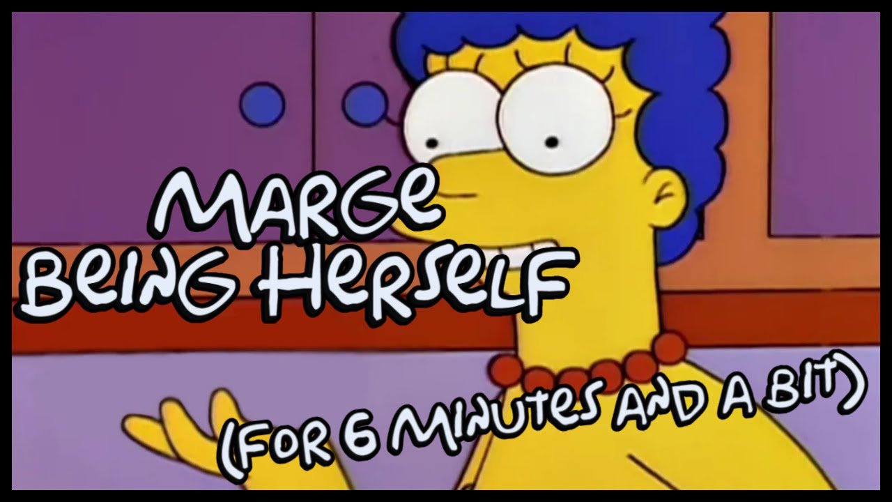 Marge Simpson Being Herself For 6 Minutes And 20 Seconds