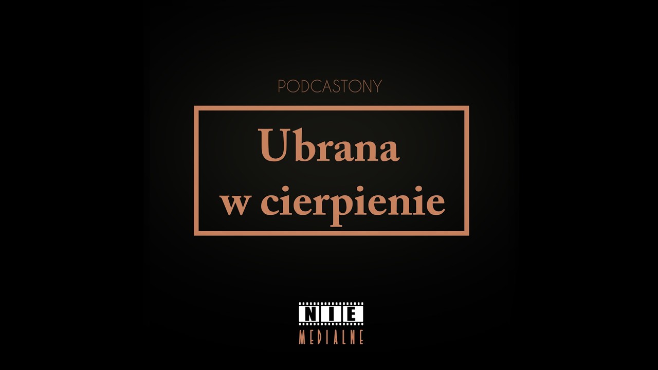 Ubrana w cierpienie - #NIEMEDIALNE28