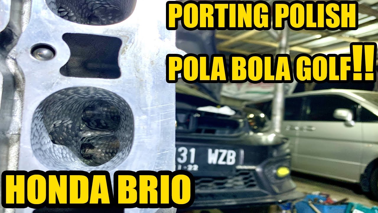 3ANGLE VALVE & PORTING POLA BOLA GOLF HONDA BRIO