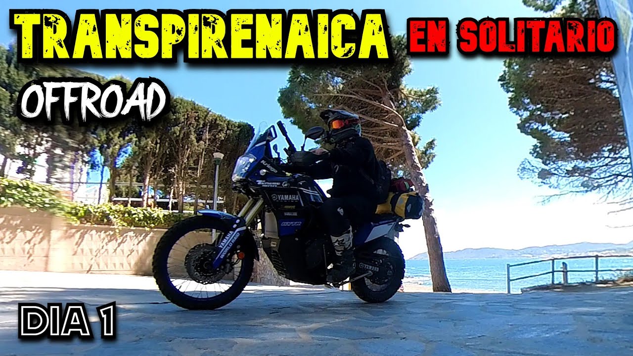 TRANSPIRENAICA OFFROAD en SOLITARIO - DIA 1 - YAMAHA TENERE 700 TRAIL