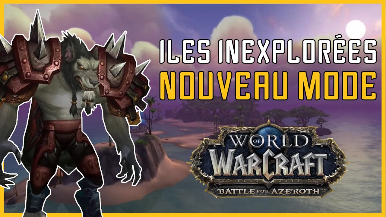 Les &Icirc;les Inexplor&eacute;es - Nouveau Mode JcJcE (World of Warcraft : Battle for Azeroth)