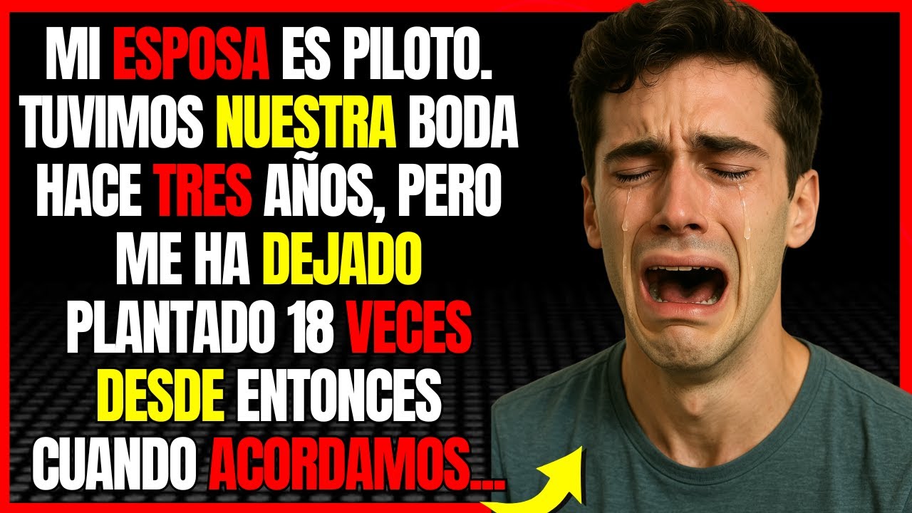 Mi esposa es piloto. Tuvimos nuestra boda hace tres años, pero me ha dejado plantado 18 veces...