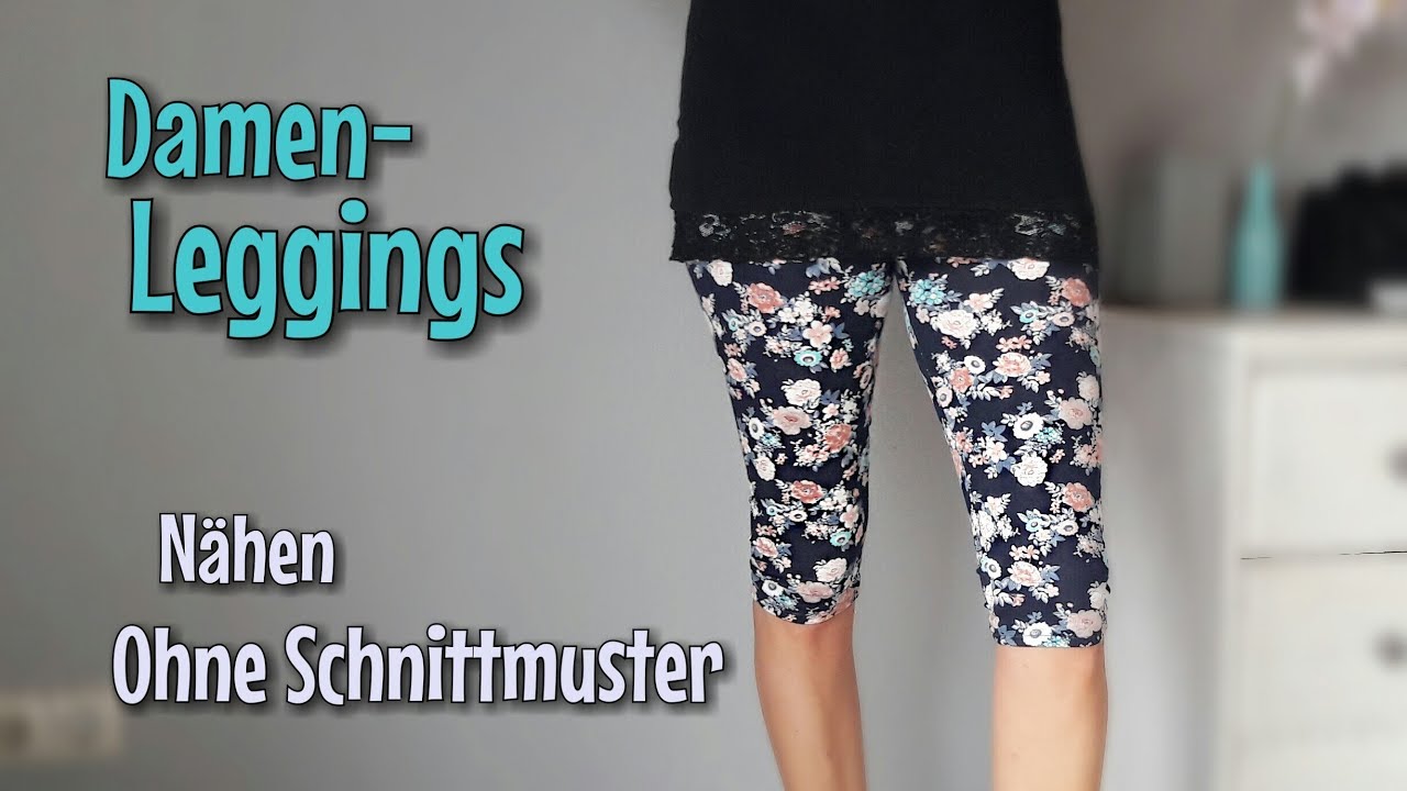 Damenleggings - Nähanleitung OHNE Schnittmuster - Anfänger - Nähtinchen