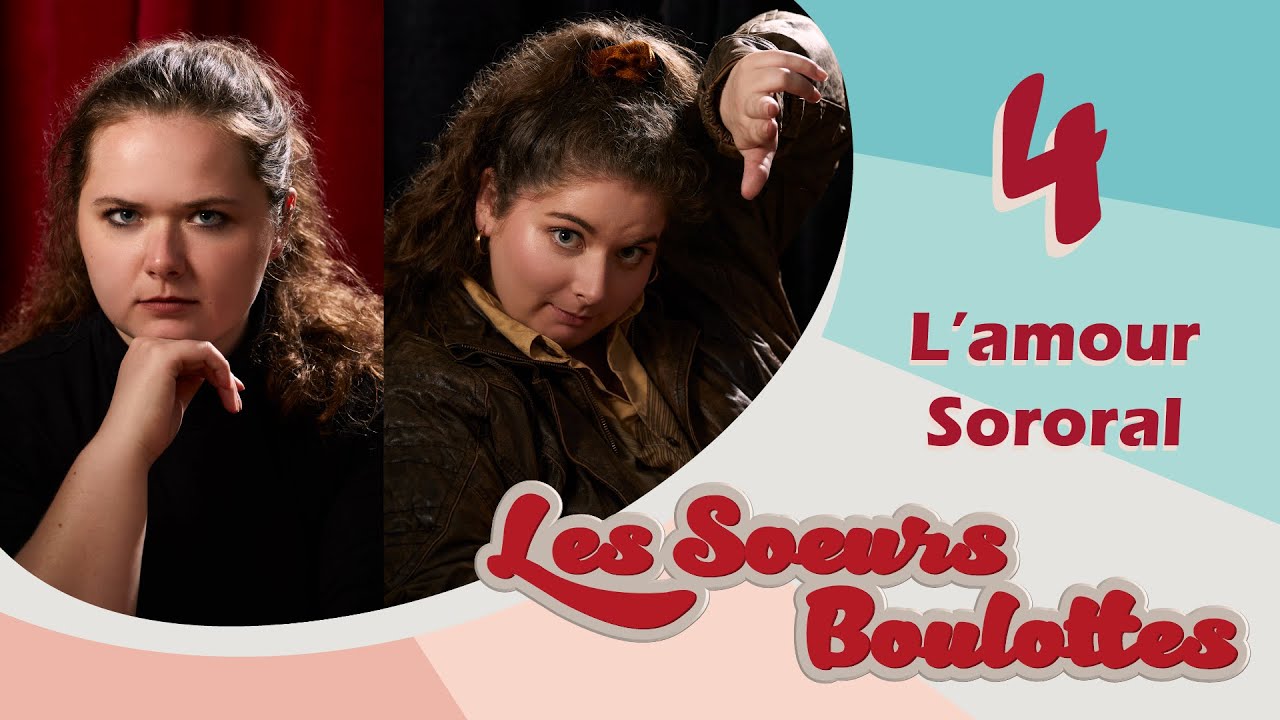 Les S&oelig;urs Boulottes - EP04 - L&rsquo;amour Sororal