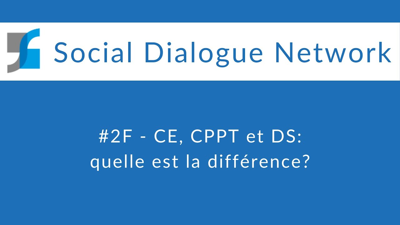 #2F - CE, CPPT et DS : quelle est la différence ?