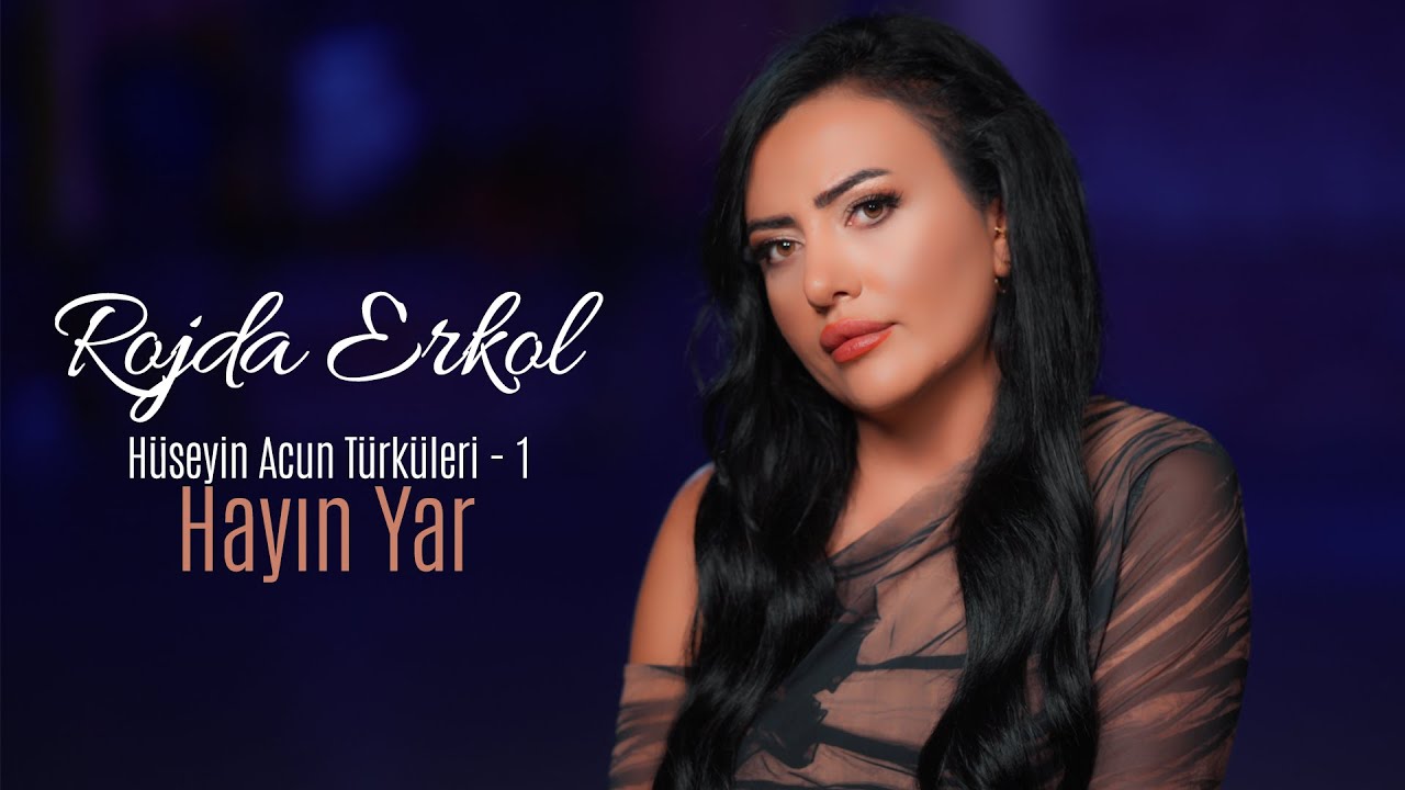 Rojda Erkol - Hayın Yar (Hüseyin Acun Türküleri - 1)