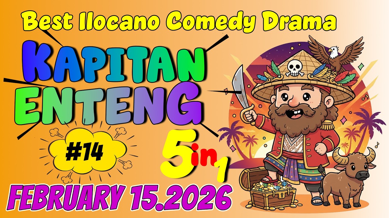 KAPITAN ENTENG ILOCANO DRAMA #14 | 5 IN 1 | February 15, 2026 #kapitanenteng #ilocanodrama