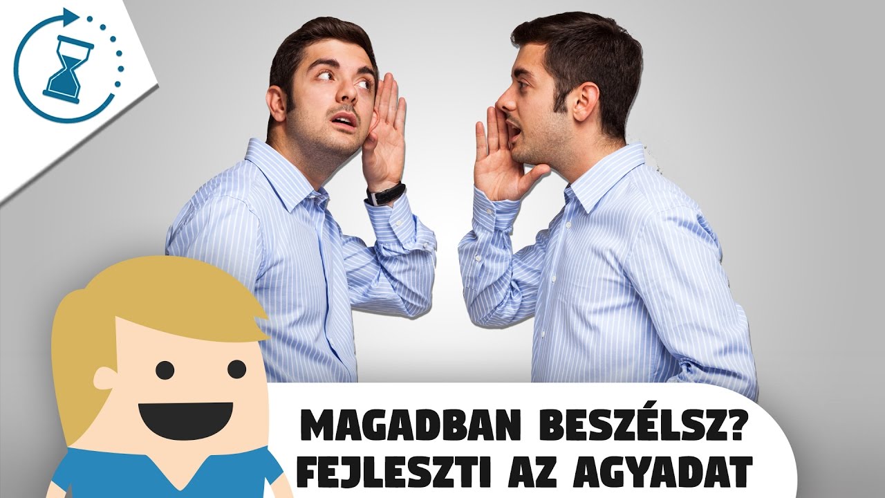 Magadban besz&eacute;lsz? Fejleszti az agyadat! - Van egy perced?