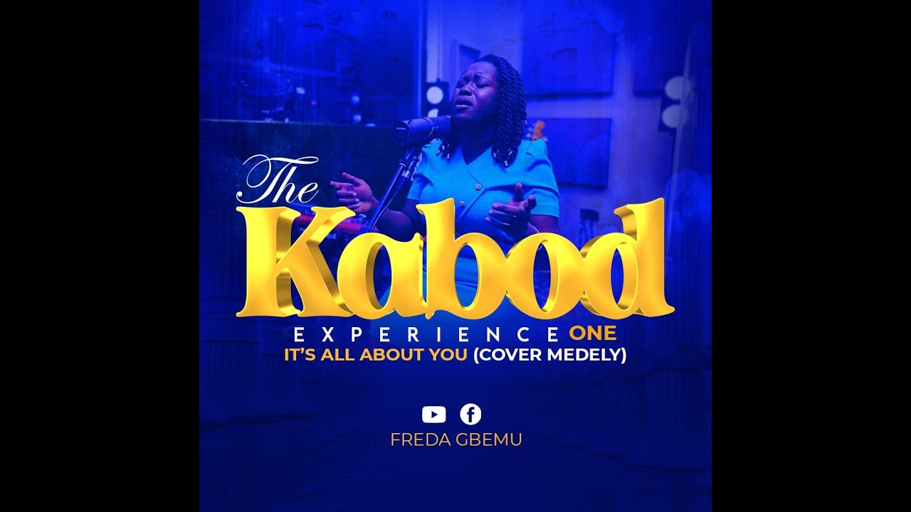 The Kabod Experience(One) - Its All About You Medley Cover  by Freda Gbemu
