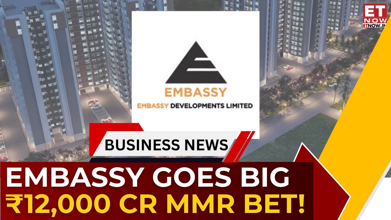 Embassy Developments Enters Mumbai Big Way | ₹12,000 Cr MMR Launches | Office & Residential Outlook
