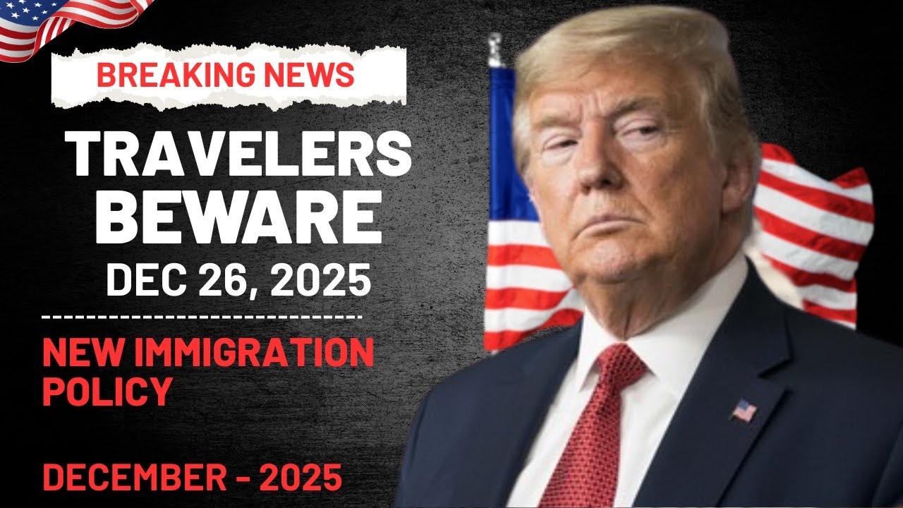 December 26, 2025 New U S  Border Rules Explained for Travelers