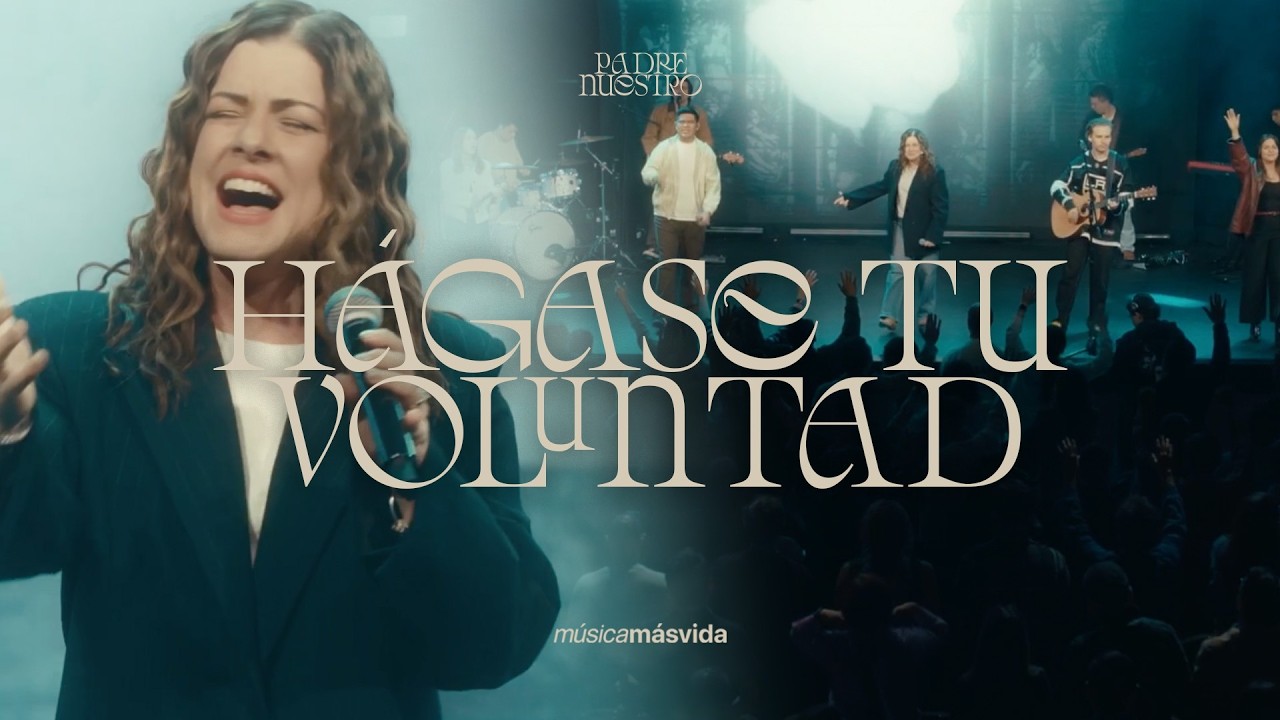 Hágase Tu voluntad en la tierra, así como en el cielo – Música Más Vida & Kelly Spyker
