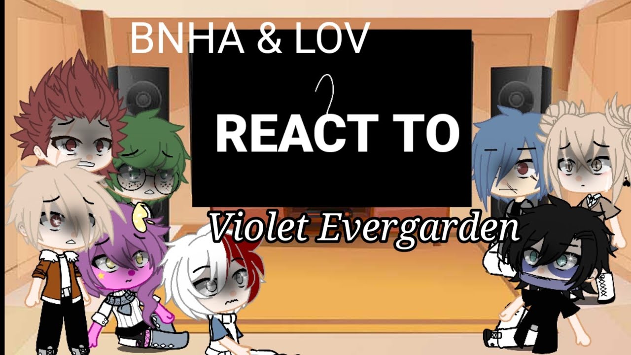 BNHA & LOV react to Violet Evergarden||Gacha Club||Short||Gaçhâ_Wølf