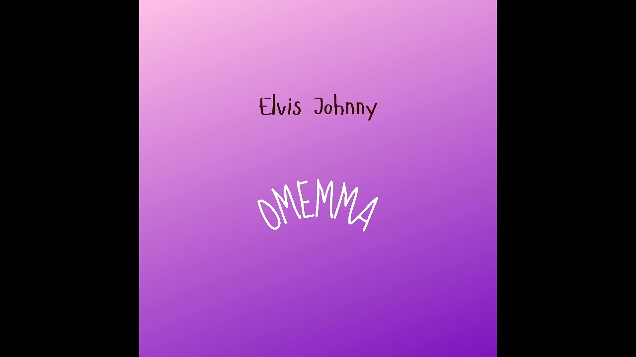 Elvis Johnny -Omemma