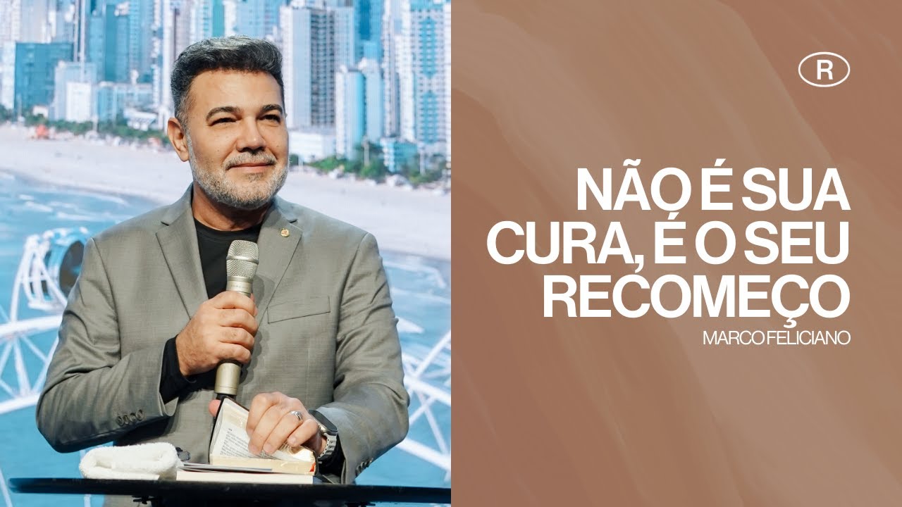 NÃO É SUA CURA, É O SEU RECOMEÇO | Pr. Marco Feliciano