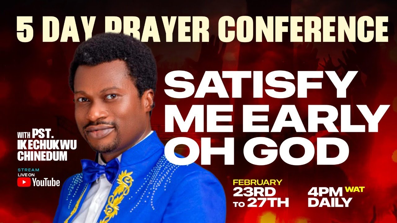 OH GOD SATISFY ME EARLY DAY 2 | 5 DAY PRAYER CONFERENCE WITH PASTOR IKECHUKWU CHINEDUM