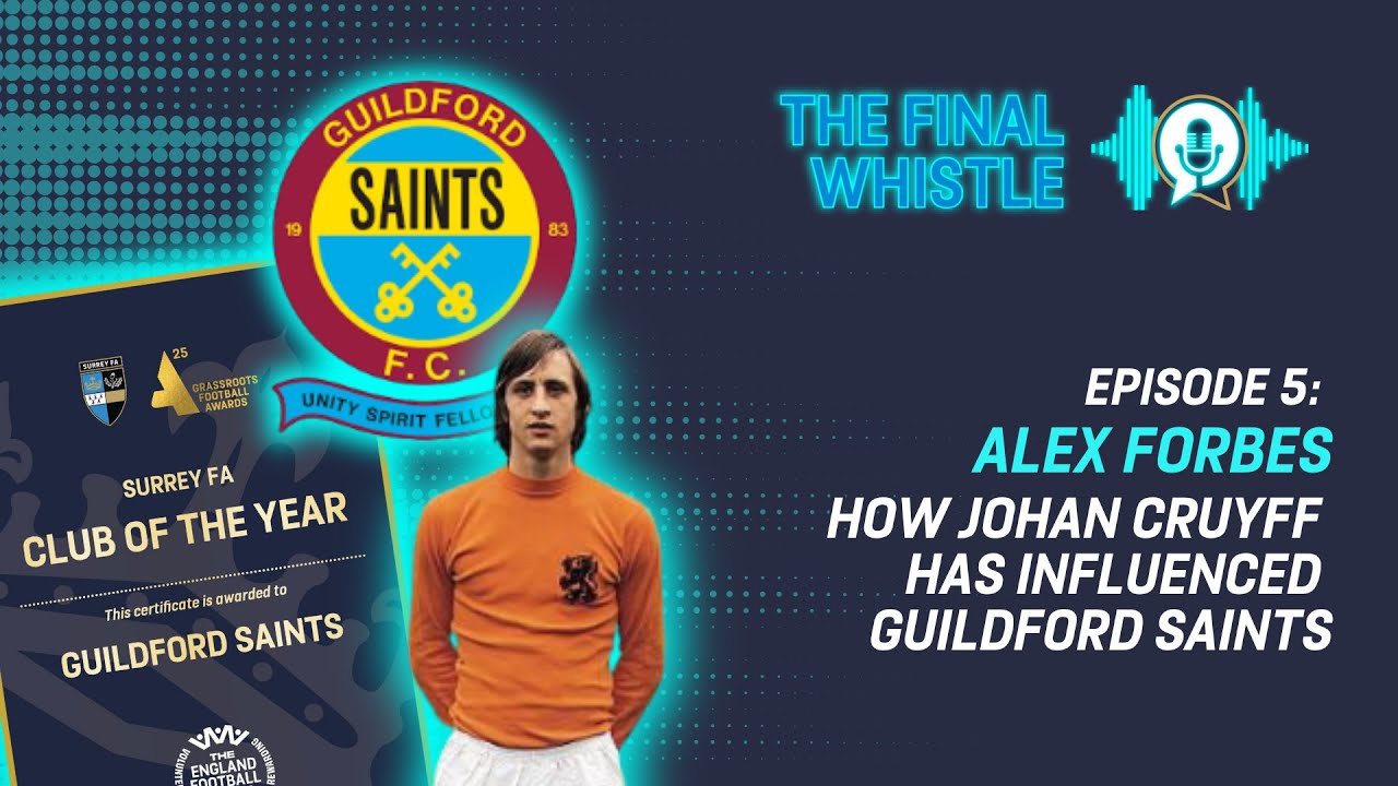 How Johan Cruyff has influenced Guildford Saints | The Final Whistle Podcast