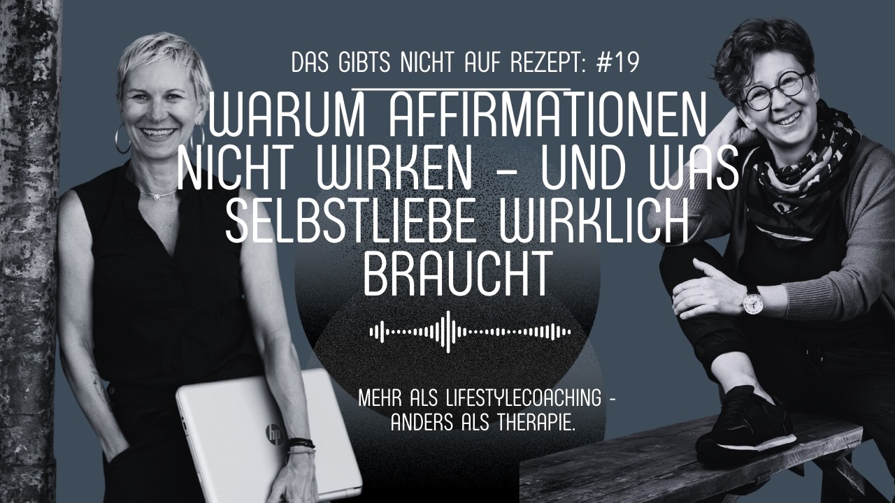 Folge 19 Warum Affirmationen nicht wirken – und was Selbstliebe wirklich braucht