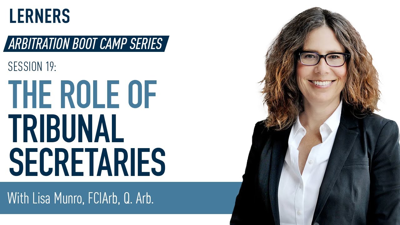 The Role of Tribunal Secretaries | Arbitration Boot Camp Session 19