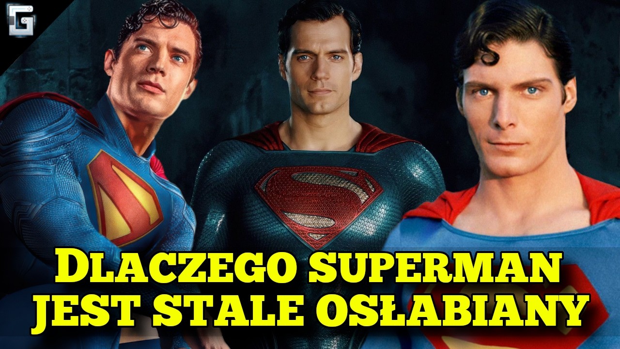 Dlaczego Superman jest stale osłabiany?
