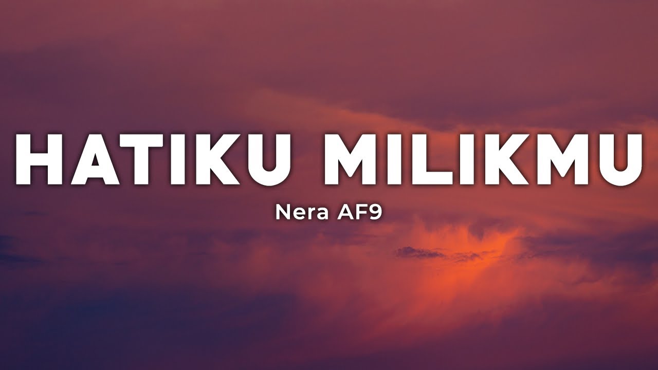 Hatiku Milikmu - Nera AF9 (Lirik/Lyrics)