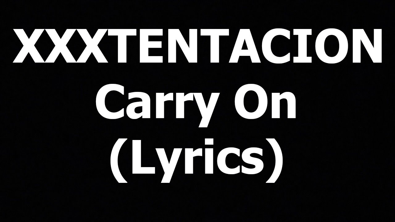XXXTENTACION - Carry On (Lyrics)