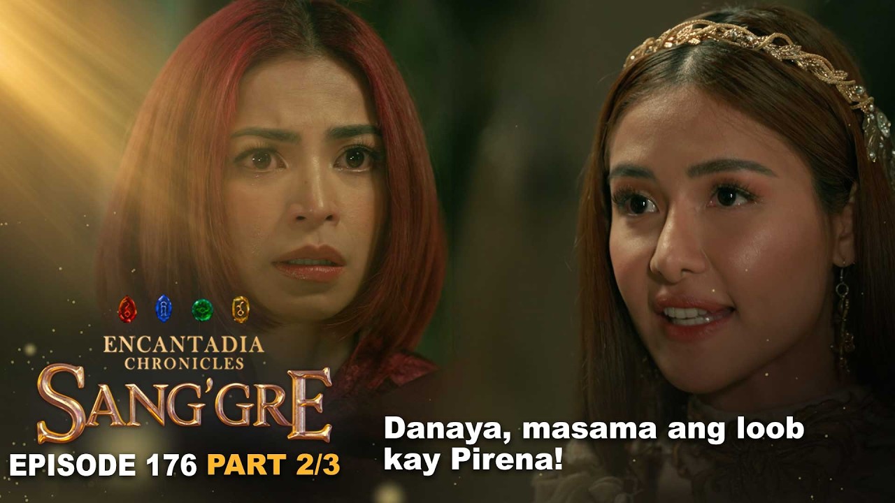 Sang'gre: Danaya, masama ang loob kay Pirena! (Episode 176 - Part 2/3) | Encantadia Chronicles