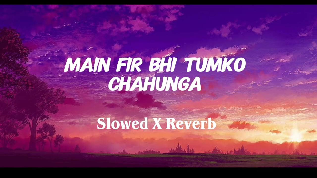 Phir bhi tumko Chahunga| Slowed and Reverb 💔| #song #lofi 
