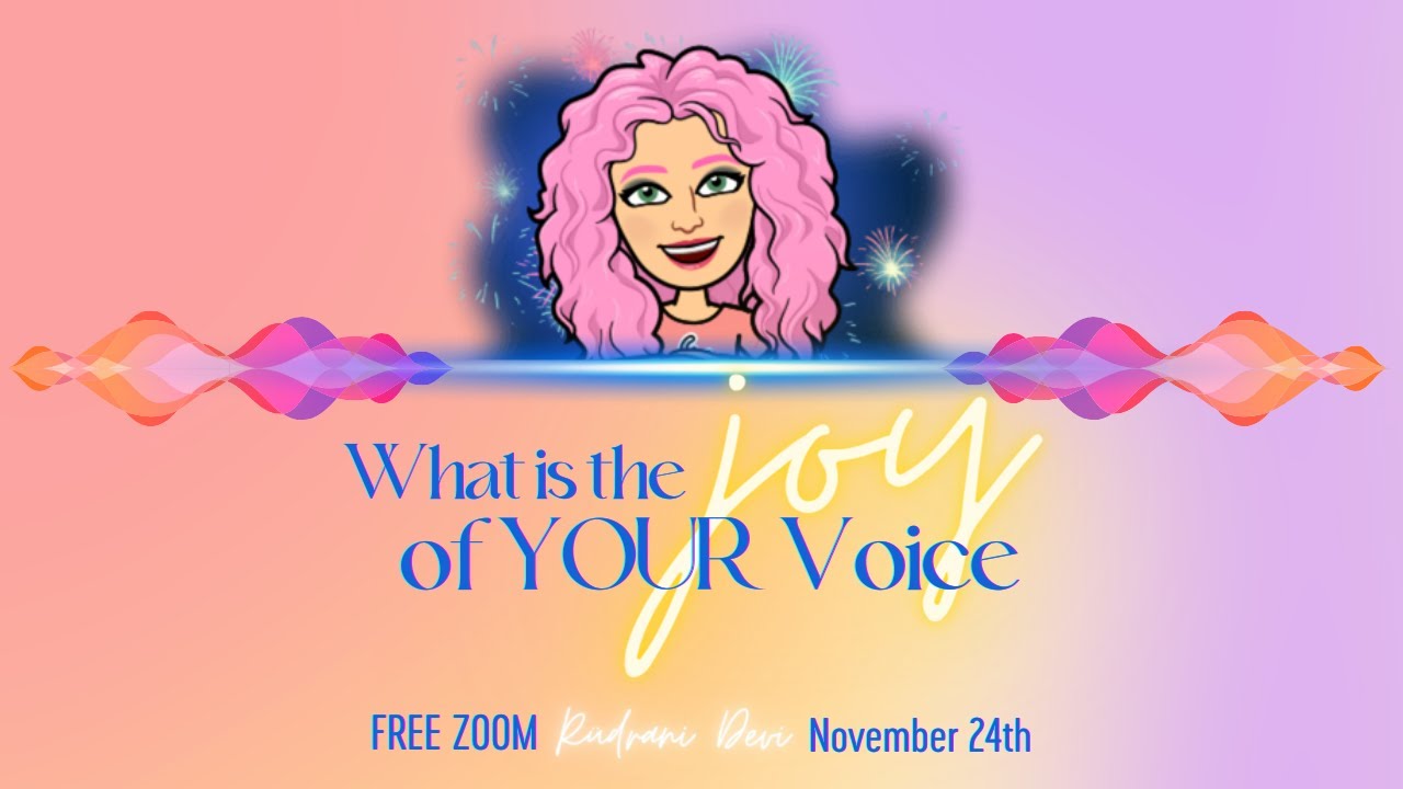 The Joy of Your Voice | Access Consciousness Right Voice for You Taster with Rüdrani Devi
