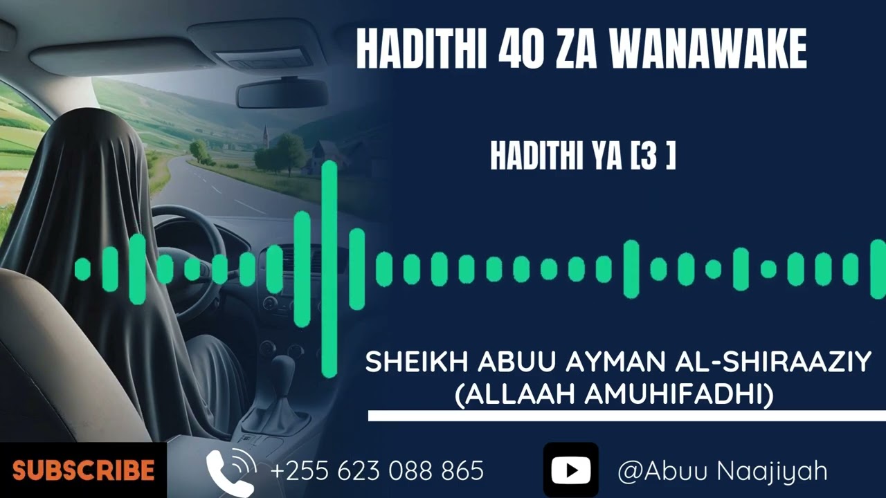 HADITHI 40 ZA WANAWAKE _SHEIKH ABUU AYMAN AL-SHIRAAZIY حفظه الله تعالى ورعاه