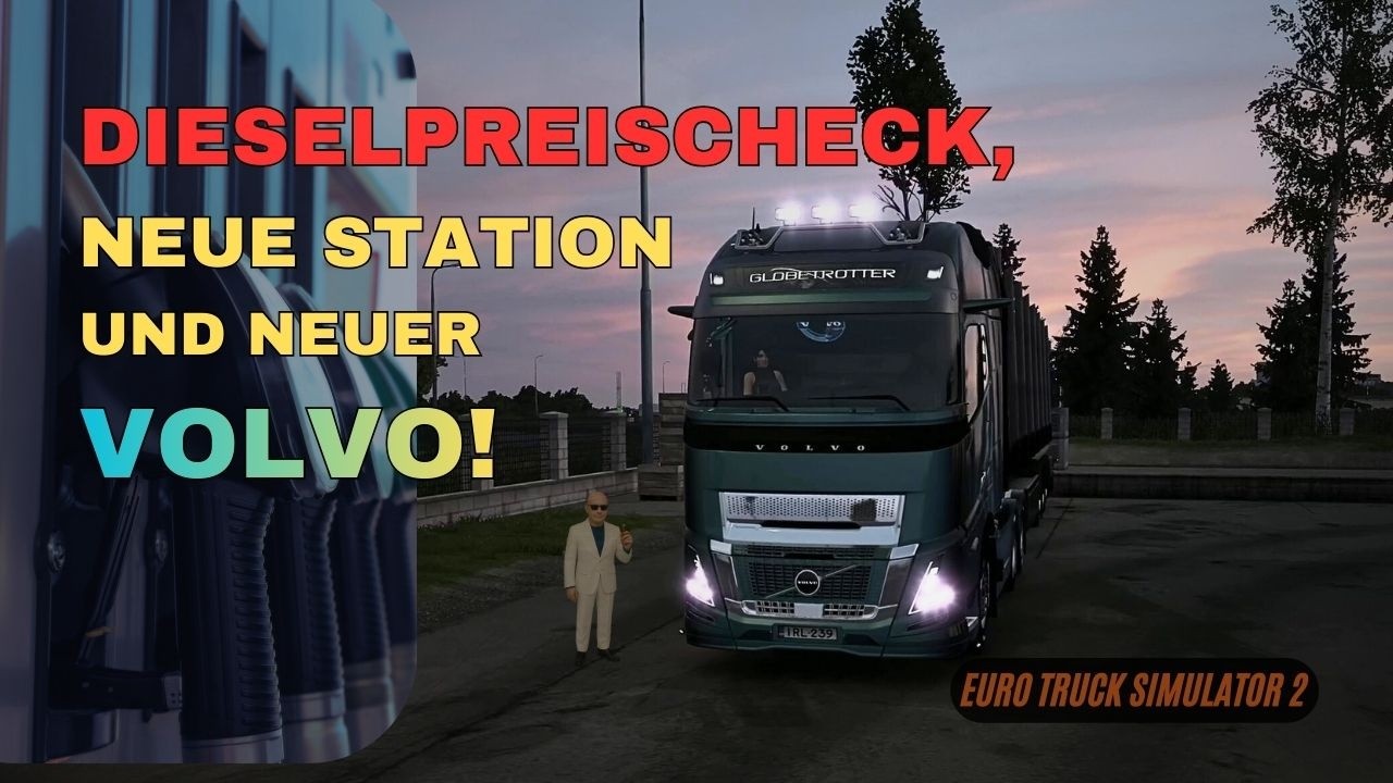 ETS2 Folge 201 - Länderübergreifender Dieselpreischeck, neue Station und neuer Volvo!