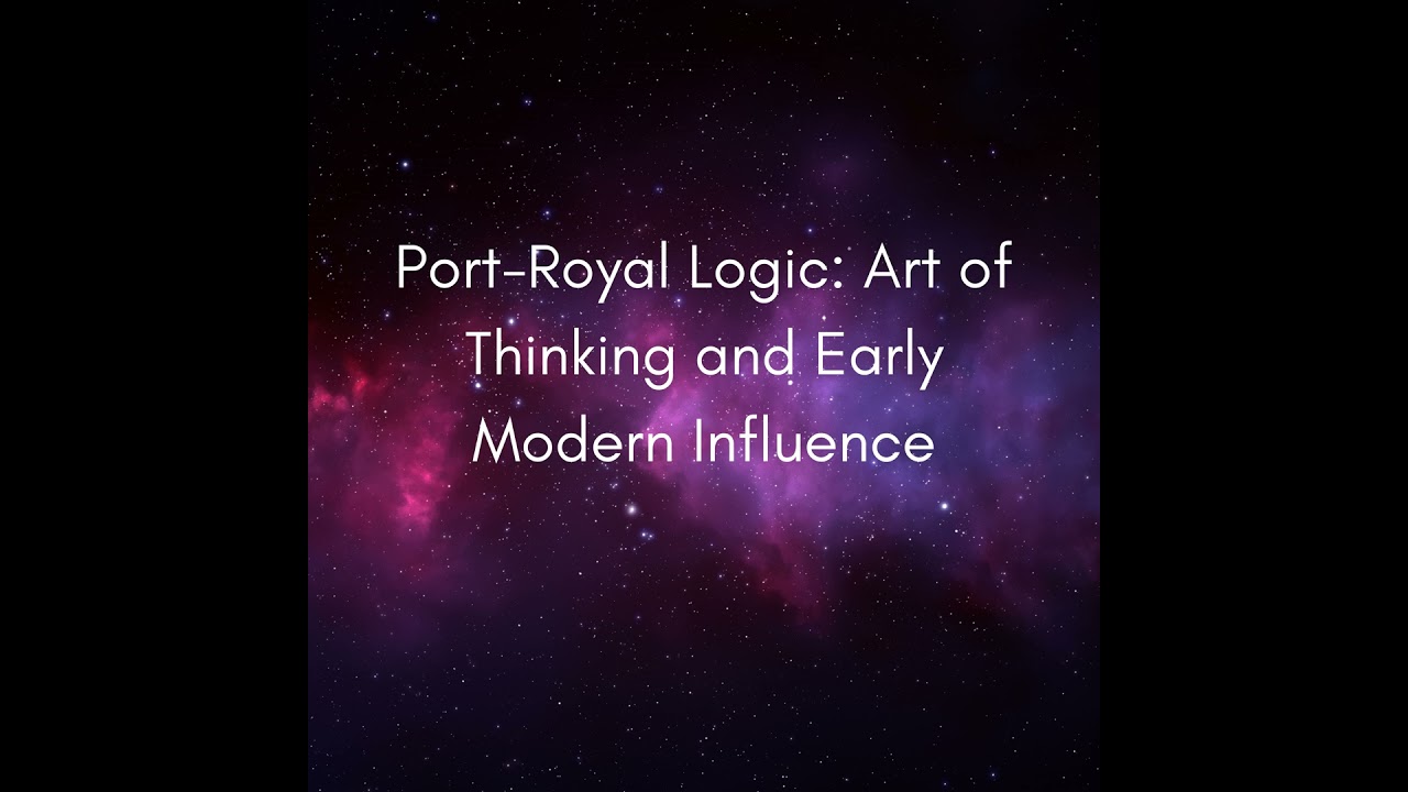 Port-Royal Logic: Art of Thinking and Early Modern Influence #1382