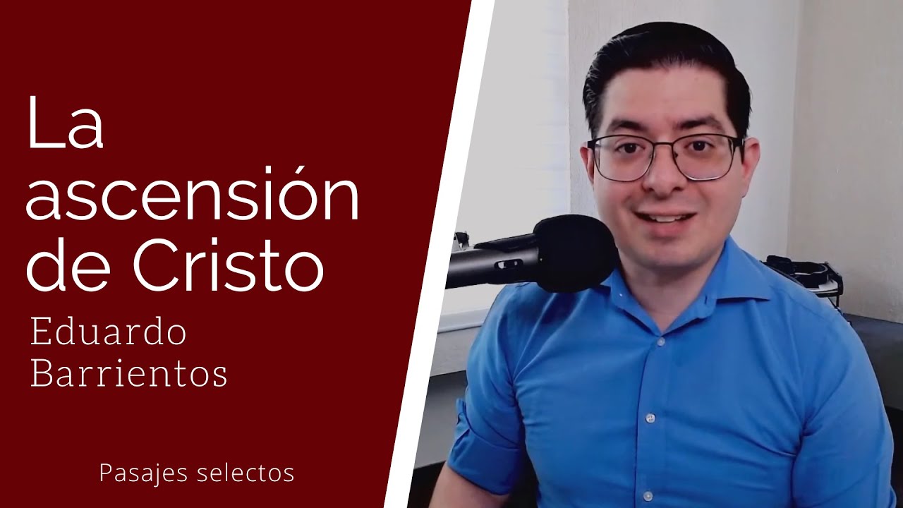 La ascensión de Cristo (Pasajes Selectos) - Eduardo Barrientos