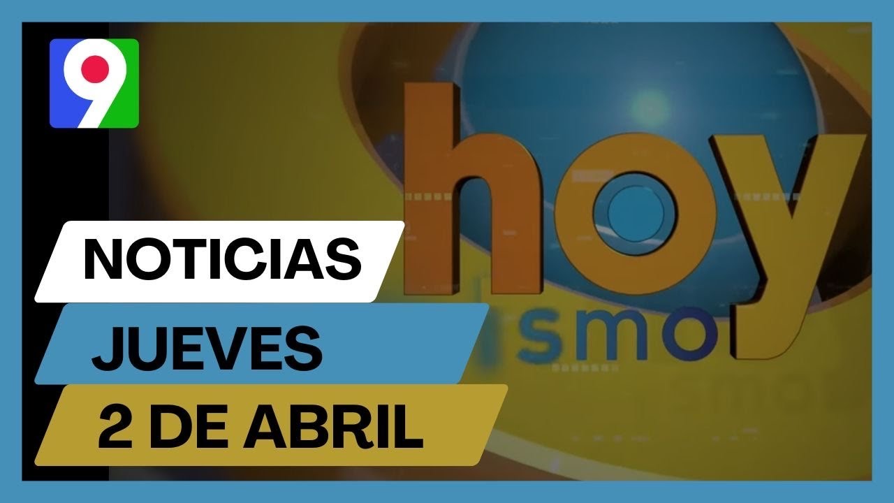 Titulares prensa dominicana jueves 02 de abril 2026 | Hoy Mismo