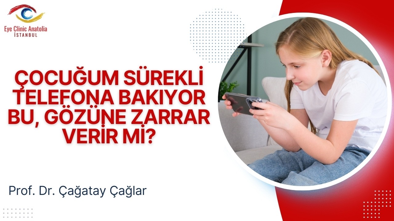 Çocuğum Sürekli Telefona Bakıyor, Gözüne Zarar Verir Mi? / Prof. Dr. Çağatay Çağlar