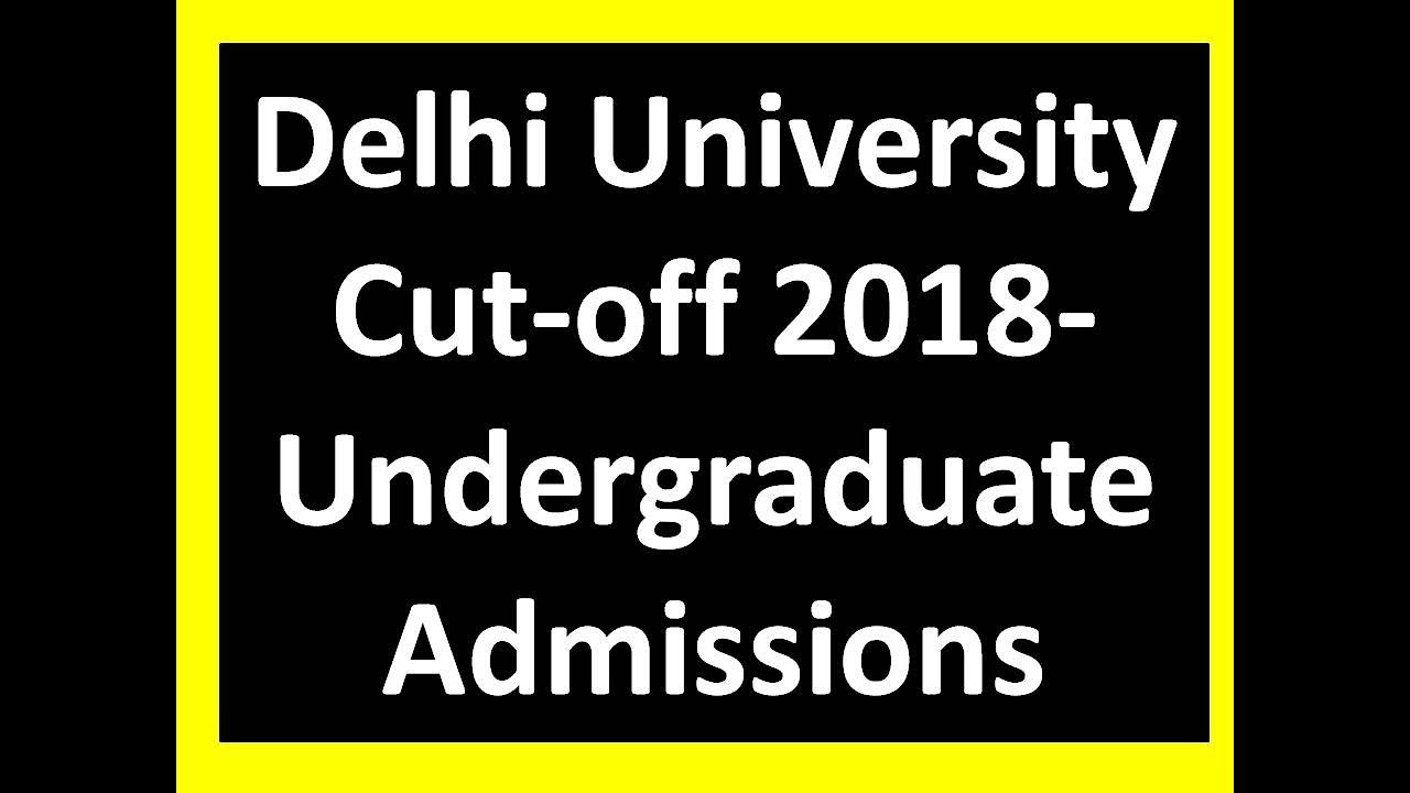 Delhi University Cut-off 2018- Undergraduate Admissions