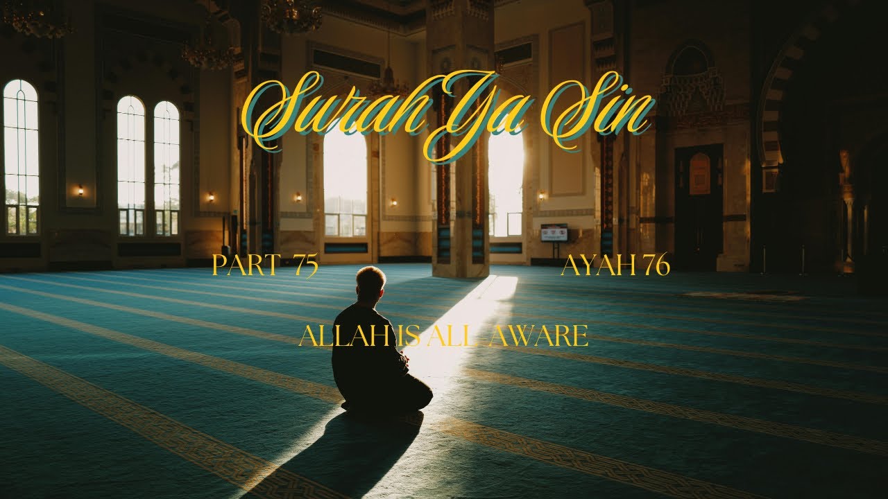 [BANGLA LECTURE] Surah Ya Sin || Part 75: Ayah 76|| Allah is All-Aware||