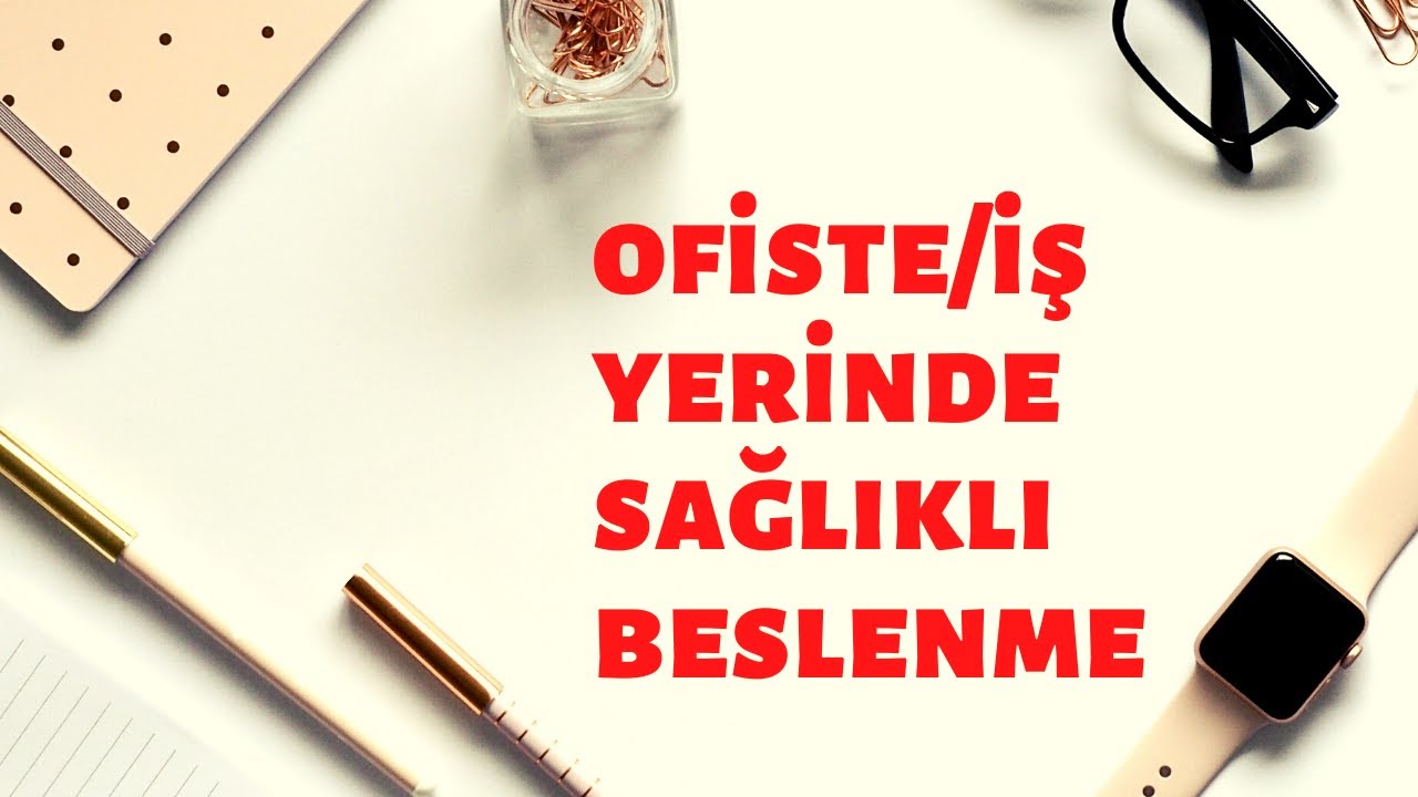 İŞ YERİNDE OFİSTE SAĞLIKLI BESLENMEYİ KOLAYLAŞTIRAN 10 ÖNERİ