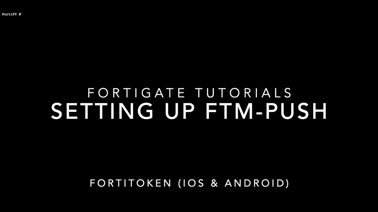 Fortigate FTM Push Notification Setup