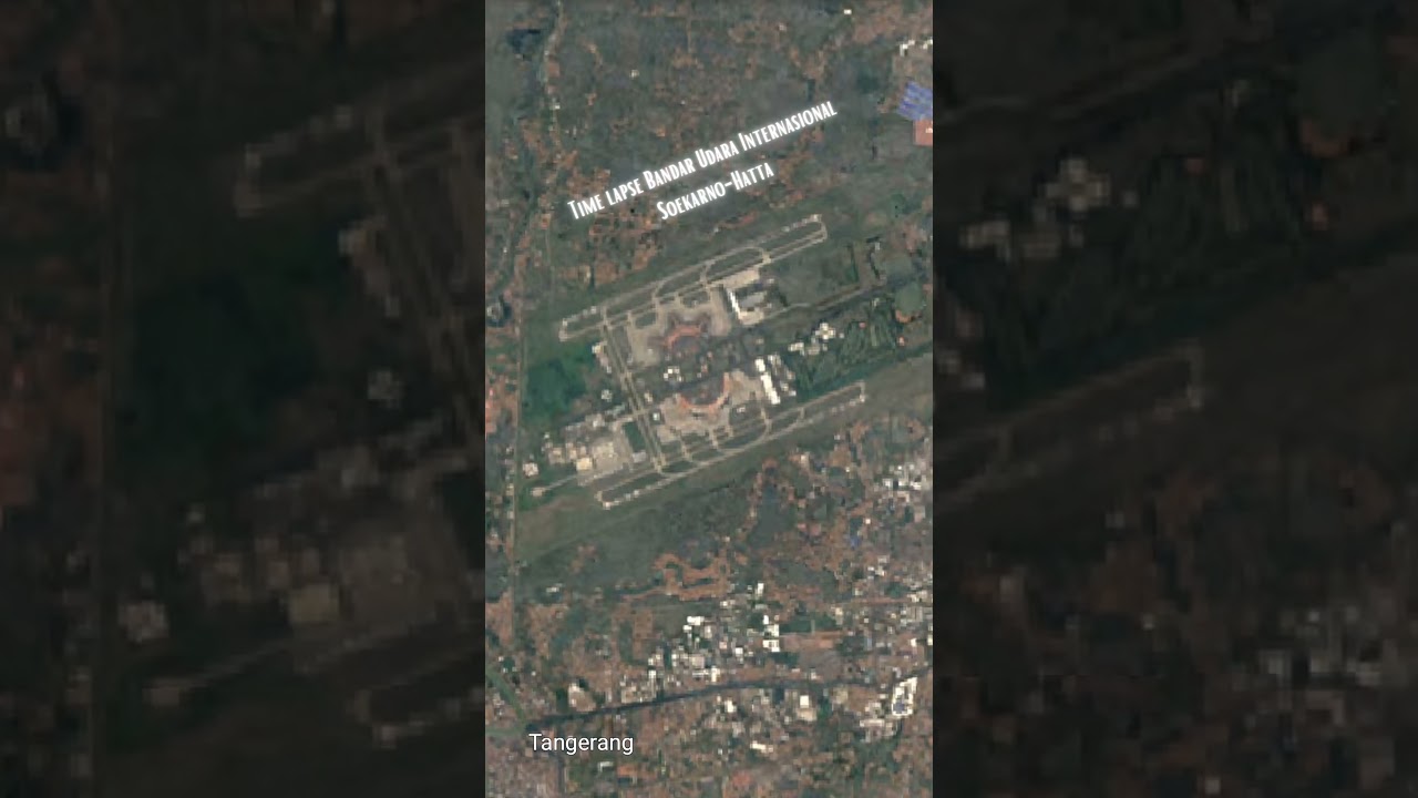 Time Lapse Bandara Soekarno-Hatta, Sejarah Indonesia, Google Earth, #shorts