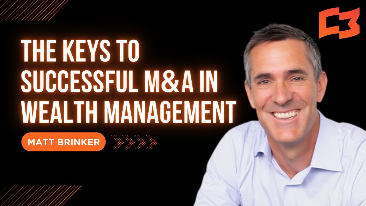 The Keys to Successful M&A in Wealth Management | Insights with Matt Brinker