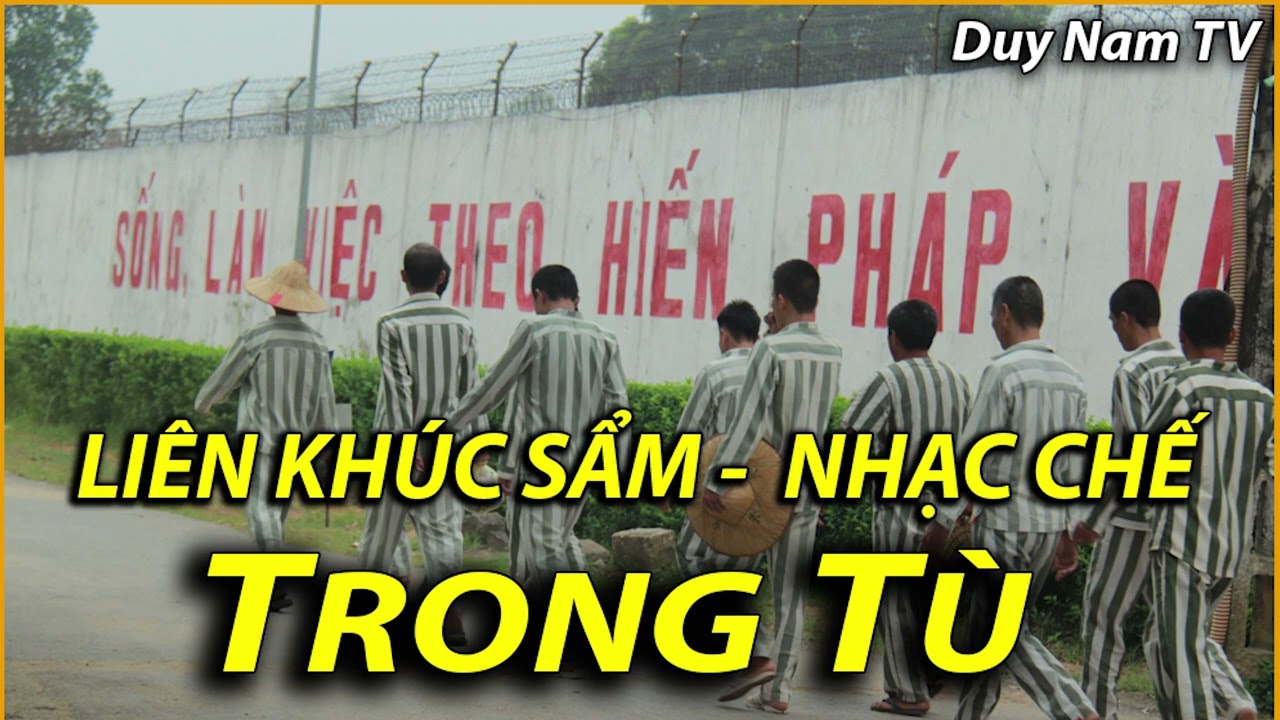 Li&ecirc;n kh&uacute;c Sẩm - Nhạc Chế Trong T&ugrave; - Phần 1 - Hay Nhất Mọi Thời Đại
