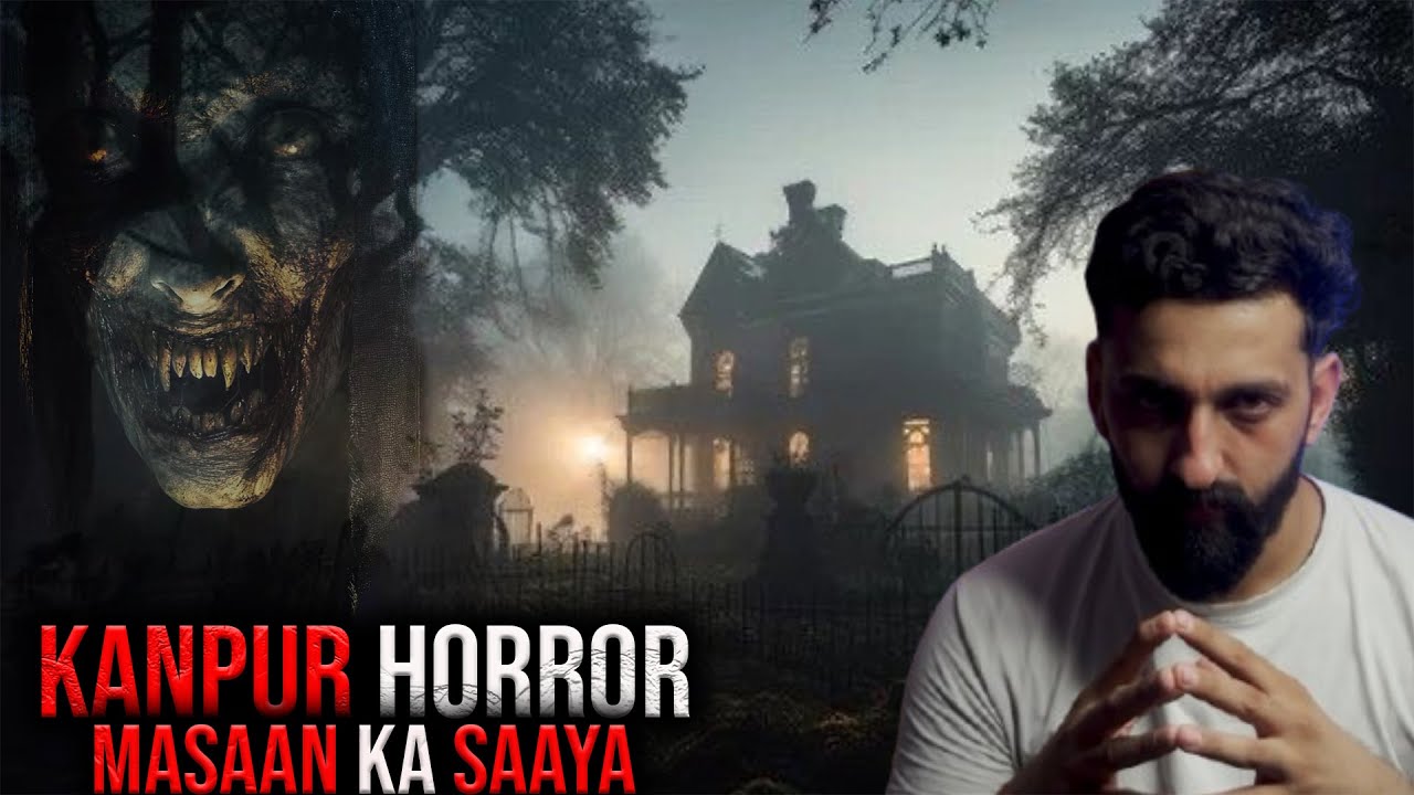Kanpur Horror Story | Masaan Ka Saaya | By Gods and Ghostss | Koushal Kamra